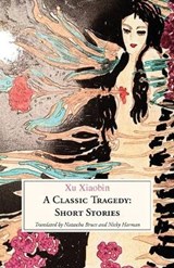 A Classic Tragedy - XU,  Xiaobin - 9781911221289