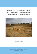 Middle / Later Bronze Age Occupation at Manor Road, Burgess Hill, West Sussex - Sean Wallis - 9781911228028