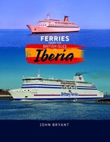 Ferries from the British Isles to Iberia - John Bryant - 9781911268222
