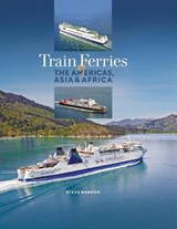 Train Ferries of Americas, Asia and Africa - Steve Barron - 9781911268413