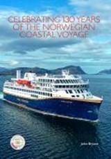  Celebrating 130 Years of the Norwegian Coastal Voyage - John Bryant - 9781911268727