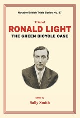 Trial of Ronald Light: The Green Bicycle Case - Sally Smith - 9781911273769