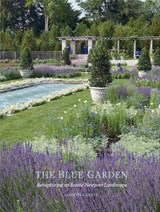 Blue Garden: Recapturing an Iconic Newport Landscape - Arleyn A Levee - 9781911282594