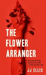 The Flower Arranger - ELLIS,  JJ - 9781911295815