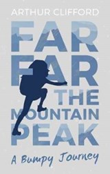 Far, Far the Mountain Peak - Arthur Clifford - 9781911320913