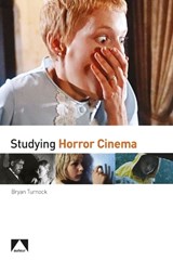 Studying Horror Cinema - Bryan Turnock - 9781911325895