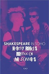 Shakespeare In Soho: Jeremy Reed's Remix of The Sonnets - Jeremy Reed - 9781911335221