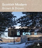 Scottish Modern: Brown & Brown - Andrew Brown - 9781911339564