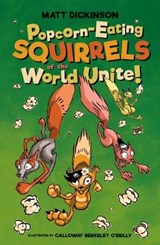 Popcorn-Eating Squirrels of the World Unite! - DICKINSON,  Matt - 9781911342403