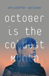 October is the Coldest Month - CARLSSON,  Christoffer - 9781911344179