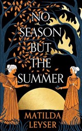 No Season but the Summer - Matilda Leyser - 9781911344919