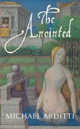 The Anointed - Michael Arditti - 9781911350729