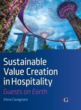 Sustainable Value Creation in Hospitality - ELENA (PROFESSOR OF APPLIED SCIENCES,  Stenden University of Applied Sciences, Netherlands) Cavagnaro - 9781911396376