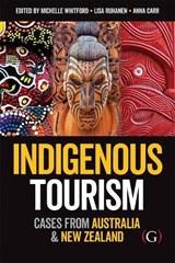 Indigenous Tourism - DR MICHELLE (DEPARTMENT OF TOURISM SPORT AND HOTEL MANAGEMENT,  Griffith University, Australia) Whitford ; Dr Lisa (UQ Business School, University of Queensland, Australia) Ruhanen ; Dr Anna (Department of Tourism, University of Otago, New Zealand) Carr - 9781911396406