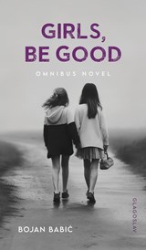 Girls, be Good - Bojan Babi¿ - 9781911414278