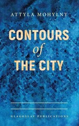 Contours of the City - Attyla Mohylny - 9781911414582