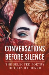 Conversations before Silence - The selected poetry of Oles Ilchenko - Oles Ilchenko - 9781911414605