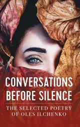 Conversations Before Silence - Oles Ilchenko - 9781911414612