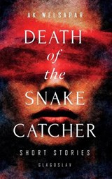 Death of the Snake Catcher - Ak Welsapar - 9781911414827