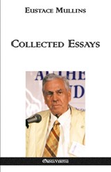 Collected Essays - Eustace Clarence Mullins - 9781911417057