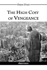 The High Cost of Vengeance - Freda Winifred Utley - 9781911417170