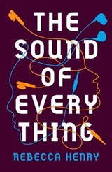 The Sound of Everything - Rebecca Henry - 9781911427155