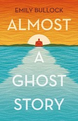 Almost a Ghost Story - Emily Bullock - 9781911427544