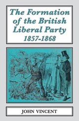 The The Formation of The British Liberal Party, 1857-1868 - John Vincent - 9781911454083