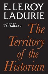 Territory of the Historian - Emmanuel Le Roy Ladurie - 9781911454106