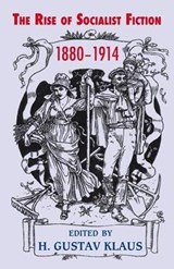 Rise of Socialist Fiction 1880-1914 - H. Gustav Klaus - 9781911454922