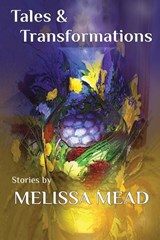 Tales & Transformations - Melissa Mead - 9781911486909