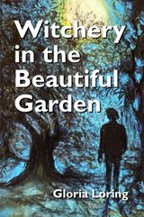 Witchery in the Beautiful Garden - Gloria Loring - 9781911526650