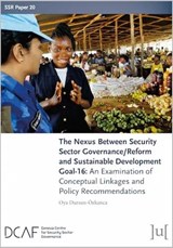 The Nexus Between Security Sector Governance/Reform and Sustainable Development Goal-16 - DURSUN-OEZKANCA,  Oya - 9781911529965