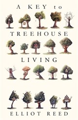 A Key to Treehouse Living - Elliot Reed - 9781911545415