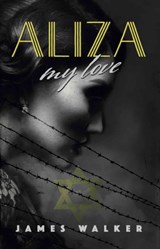 Aliza, my love - James Walker - 9781911546702