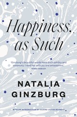 Happiness, As Such | Natalia Ginzburg | 