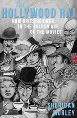The Hollywood Raj - MORLEY,  Sheridan - 9781911579519