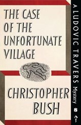The Case of the Unfortunate Village - BUSH,  Christopher - 9781911579793
