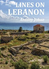 Lines on Lebanon - Antony Johae - 9781911587897