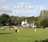 Remarkable Village Cricket Grounds - Brian Levison - 9781911595564