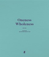 Oneness Wholeness - Edward Lucie-Smith ; Nina Moaddel - 9781911604792