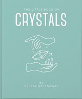 The Little Book of Crystals - Beleta Greenaway - 9781911610618