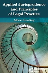 Applied Jurisprudence and Principles of Legal Practice - KEATING,  Albert - 9781911611011