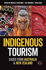 Indigenous Tourism - Dr Michelle (Department of Tourism Sport and Hotel Management Whitford ; Dr Lisa (UQ Business School Ruhanen ; Dr Anna (Department of Tourism Carr - 9781911635284