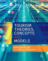 Tourism Theories, Concepts and Models - Professor Bob (Professor of Tourism in the School of Business McKercher ; Professor Bruce (Emeritus Professor Prideaux - 9781911635369