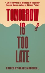 Tomorrow Is Too Late - Grace (Writer and Youth Environmental Activist) Maddrell - 9781911648321