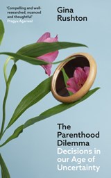 The Parenthood Dilemma - Gina Rushton - 9781911648536