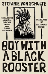Boy with a Black Rooster - Stefanie (Author) vor Schulte - 9781911648772