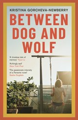 Between Dog and Wolf - Kristina (Writer) Gorcheva-Newberry - 9781911648864