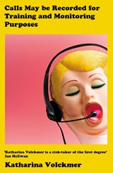 Calls May Be Recorded for Training and Monitoring Purposes - Katharina Volckmer - 9781911648895